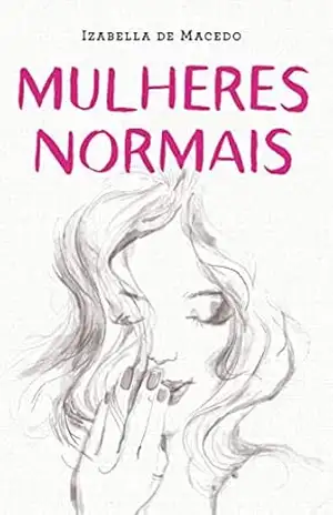 Mulheres Normais – Iza de Macedo Mulheres Normais – Iza de Macedo