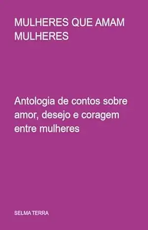 Capa do livro Mulheres Que Amam Mulheres - Selma Terra