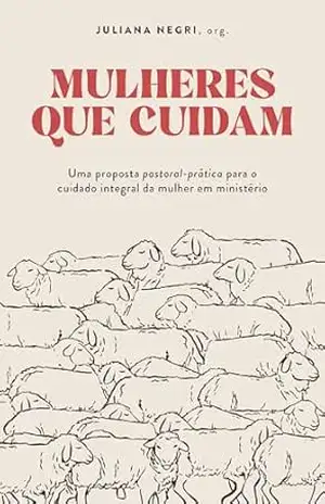 Mulheres que cuidam – Juliana Negri
