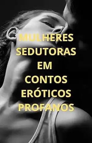 MULHERES SEDUTORAS EM CONTOS ERÓTICOS PROFANOS – LUIGI WOSNICK