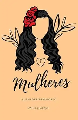 Mulheres Sem Rosto – Alana Dornelas