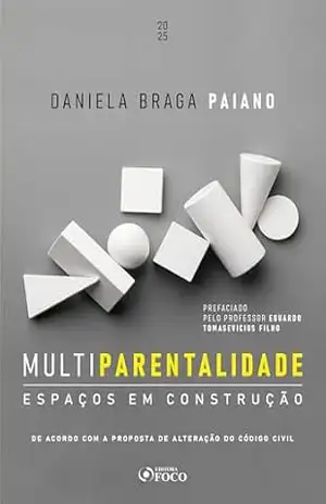 Multiparentalidade – Espaços em Construção – 1ª Ed – 2025 – Daniela Braga Paiano