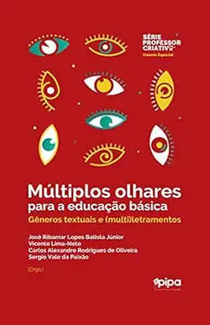 Múltiplos olhares para a educação básica: gêneros textuais e multiletramentos – José Ribamar Lopes Batista Júnior