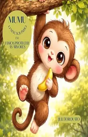 Mumu, o macaquinho em: vamos proteger as árvores (Conhecer é divertido Livro 4) – Juli  Torquato
