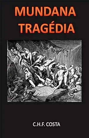 MUNDANA TRAGÉDIA – CARLOS H F COSTA