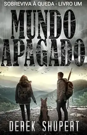 Mundo Apagado: Um thriller de sobrevivência pós–apocalíptico (Survive the Fall Livro 1) – Derek Shupert