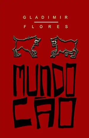 Mundo Cão – Gladimir Flores