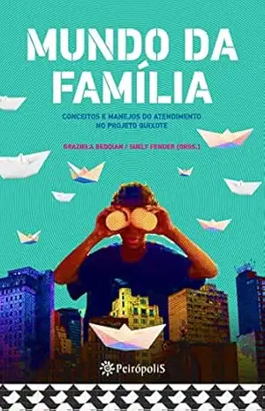 Mundo da família: Conceitos e manejos do atendimento no Projeto Quixote – Graziela Bedoian