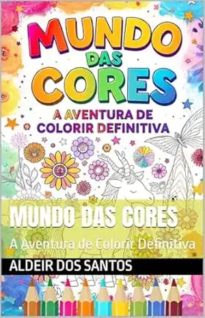 Mundo das Cores: A Aventura de Colorir Definitiva - Aldeir dos Santos