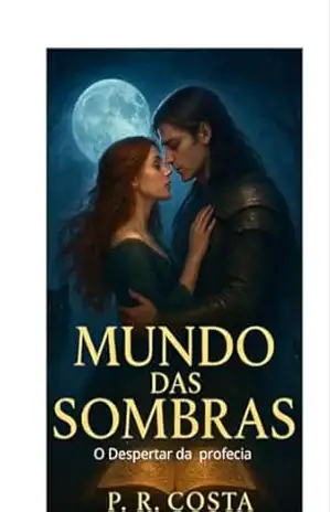 Mundo das sombras: O despertar da profecia - Patrícia  Rodrigues Costa