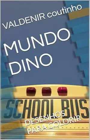 MUNDO DINO: DESENHOS PARA COLORIR – VALDENIR coutinho MUNDO DINO: DESENHOS PARA COLORIR – VALDENIR coutinho