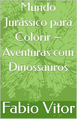 Mundo Jurássico para Colorir – Aventuras com Dinossauros – Fabio Vitor