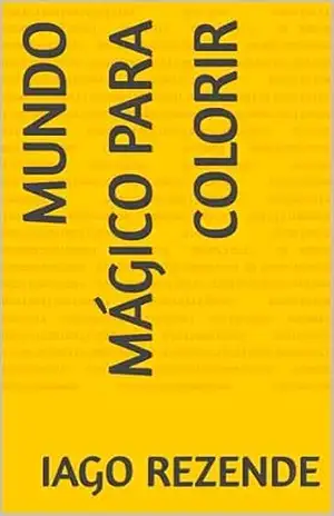 Mundo Mágico para Colorir – Iago Rezende Mundo Mágico para Colorir – Iago Rezende