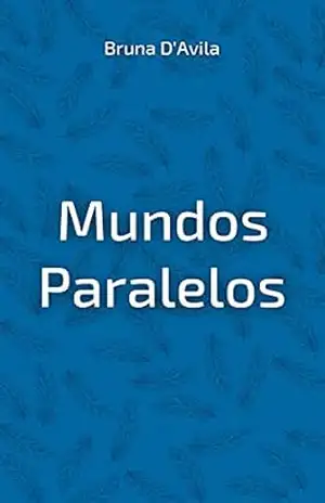Mundos Paralelos - Bruna D'Avila Mundos Paralelos - Bruna D'Avila
