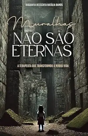 Capa do livro Muralhas não são eternas: A terapeuta que transformou a minha vida - Natália Ramos