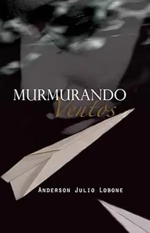 Murmurando Ventos – Anderson Julio Lobone