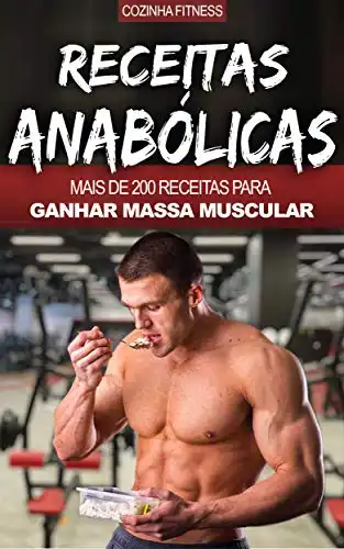 Baixar Musculação e Nutrição: Receitas Anabólicas, Mais de 200 Receitas Para Construir Músculos, Ficar Maior, Mais Forte, Rasgado e Saudável pdf, epub, mobi, eBook