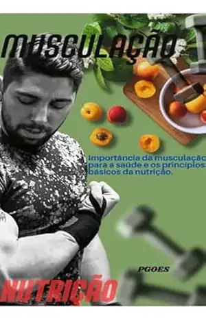 MUSCULAÇÃO E NUTRIÇÃO – PGOES GOES MUSCULAÇÃO E NUTRIÇÃO – PGOES GOES