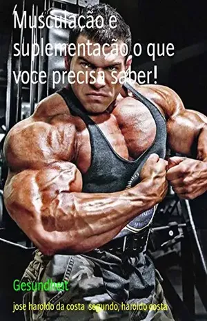 Capa do livro Musculação e suplementação o que voce precisa saber!: Musculação, alimentação e suplementos - jose haroldo costa da segundo