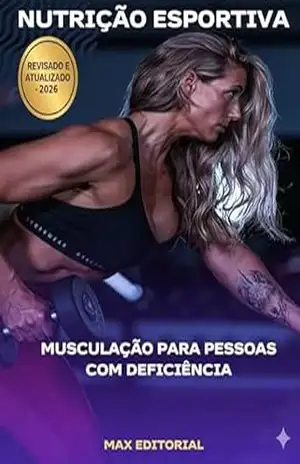 Musculação para Pessoas com Deficiência (NUTRIÇÃO ESPORTIVA, MUSCULAÇÃO & HIPERTROFIA) – MAX EDITORIAL