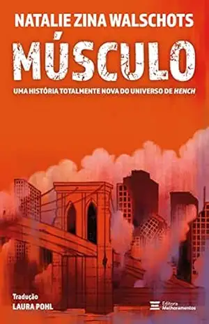 Músculo: Uma história totalmente nova do universo de Hench – Natalie Zina Walschots