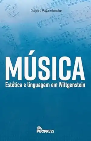 Capa do livro Música, Estética e Linguagem em Wittgenstein - Daniel Pala Abeche