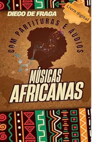 Músicas Africanas: Canções Africanas – Diego  De Fraga