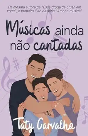 Músicas ainda não cantadas [Nova versão]: O primeiro livro da série ”Amor & Música” – Taty Carvalho