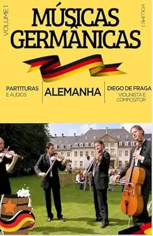 Músicas Germânicas: Volume I – Folclóricas alemãs – Diego  De Fraga