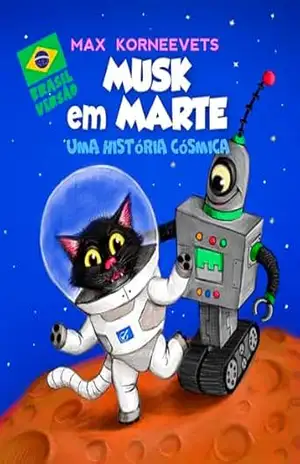 MUSK em MARTE: Uma História Cósmica – Max Korneevets MUSK em MARTE: Uma História Cósmica – Max Korneevets