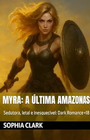 Myra: A Última Amazonas – Sophia Clark., Fabio Fernando, Fábio Arruda, Neuda Guerreiro Fernandes, Sophie Clark