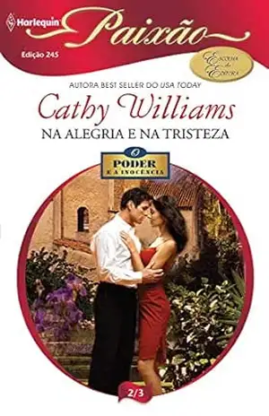 Na alegria e na tristeza (Harlequin Paixão Livro 245) – Cathy Williams