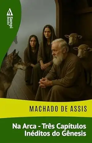 Na Arca –Três Capítulos Inéditos do Gênesis – Machado de Assis
