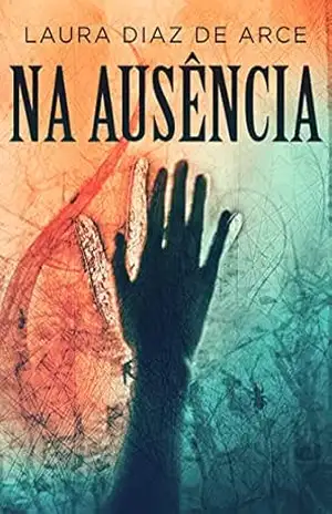 Na Ausência – Laura Diaz De Arce