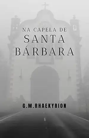 Na Capela De Santa Bárbara – G. M.  Rhaekyrion