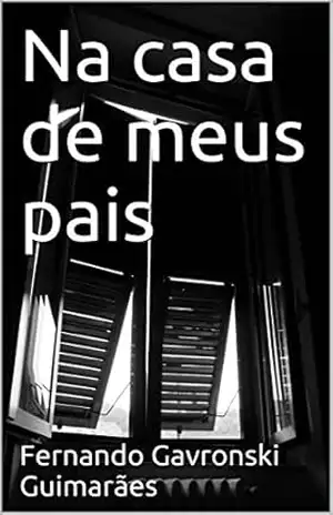 Capa do livro Na casa de meus pais - Fernando Gavronski Guimarães