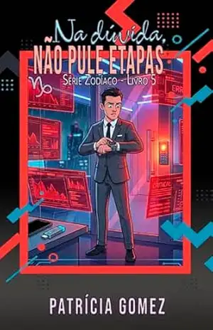 Na dúvida, não pule etapas (Zodíaco Livro 5) – Patrícia  Gomez
