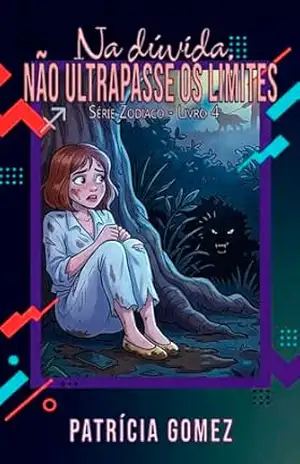 Na dúvida, não ultrapasse os limites (Zodíaco Livro 4) – PATRÍCIA GOMEZ