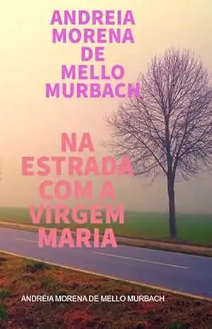 Capa do livro Na Estrada Com A Virgem Maria - Andréia Morena Mello De Murbach