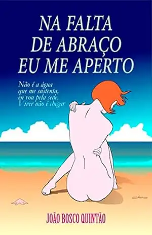 Na falta de abraço eu me aperto – João Bosco  Quintão