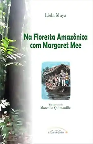 Na Floresta Amazônica com Margaret Mee (Coleção 4 amigos Livro 2) – Lêda Maya