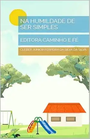 NA HUMILDADE DE SER SIMPLES: EDITORA CAMINHO E FÉ – cleber junior ferreira da silva DA SILVA