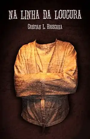 Capa do livro Na Linha da Loucura - Cristian L. Hruschka