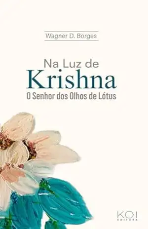 Na Luz de Krishna: O Senhor dos Olhos de Hórus – Wagner  Borges