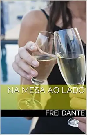 NA MESA AO LADO: Conto – Frei Dante
