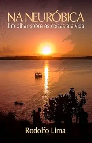 Na Neuróbica: Um Olhar Sobre as Coisas da Vida – Rodolfo Lima