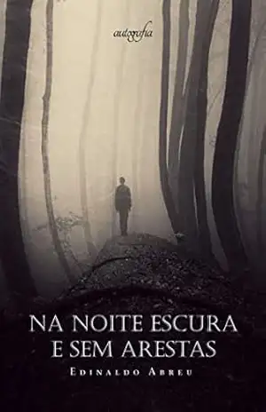 Na noite escura e sem arestas – Edinaldo Abreu Na noite escura e sem arestas – Edinaldo Abreu
