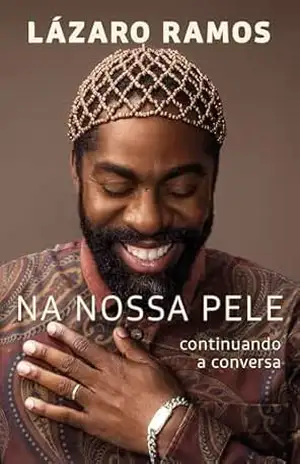 Na nossa pele: Continuando a conversa – Lázaro Ramos