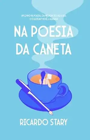 Na poesia da caneta - Ricardo Stary Na poesia da caneta - Ricardo Stary