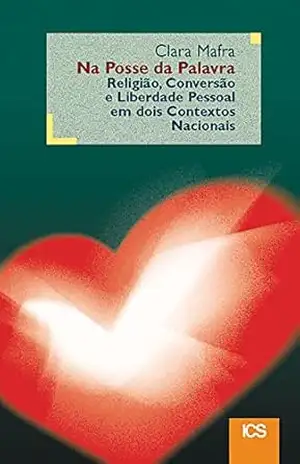 Na Posse da Palavra: Religião, conversão e liberdade pessoal em dos contexto nacionais – Clara Mafra